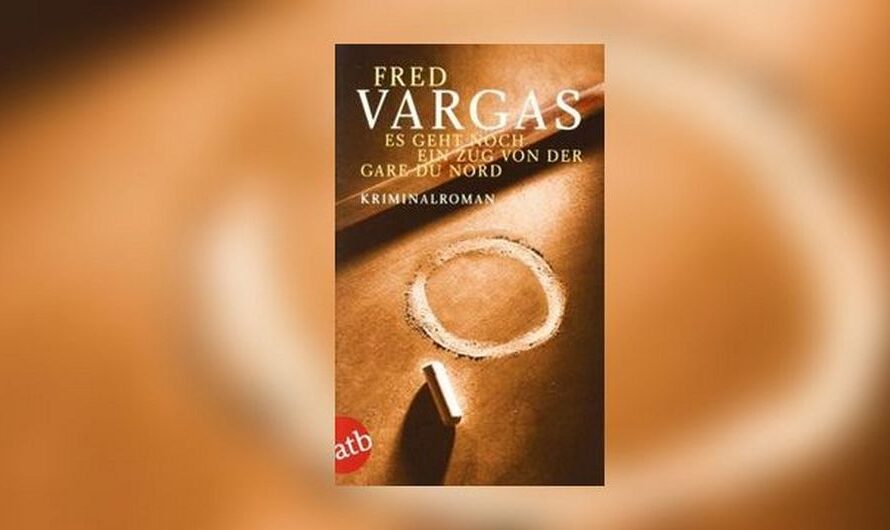 Der Mann mit den blauen Kreisen: Fred Vargas: Es geht noch ein Zug von der Garre du Nord