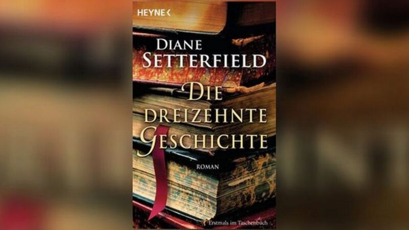 Die dreizehnte Geschichte / Diane Setterfield